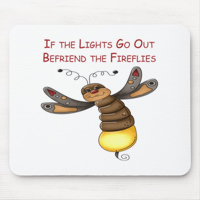 If the Lights Go Out Befriend the Fireflies Mouse Mat (Front)
