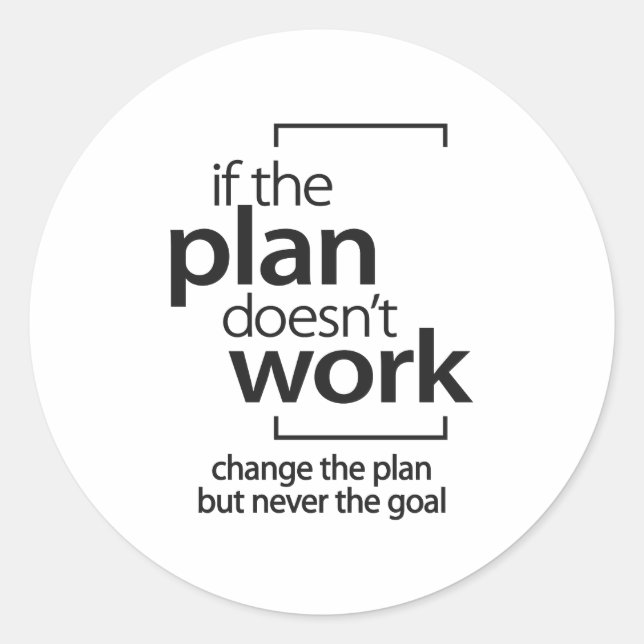 If The Plan Doesn't Work Change The Plan Not Goal Classic Round Sticker (Front)