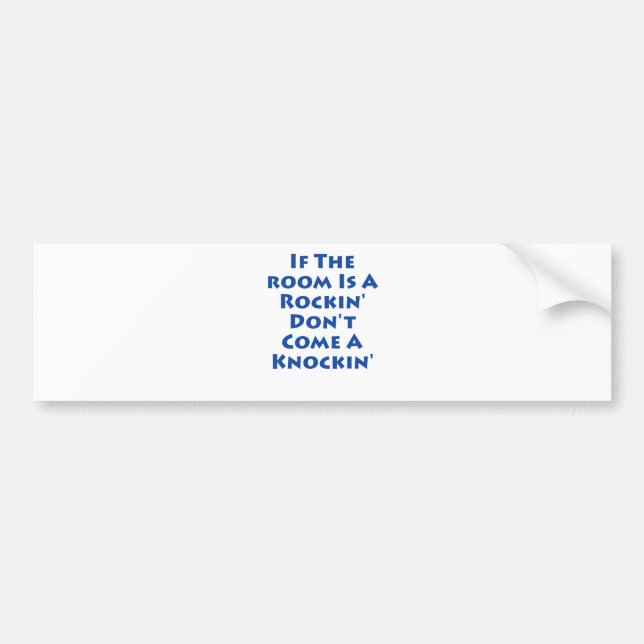 If The Room Is A Rockin' Bumper Sticker (Front)