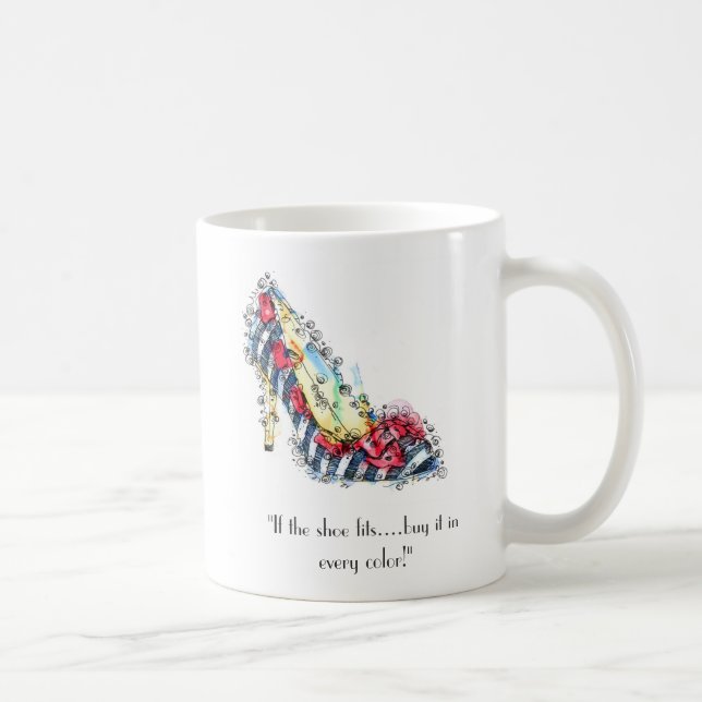 "If the shoe fits...buy it in every colour" Coffee Mug (Right)