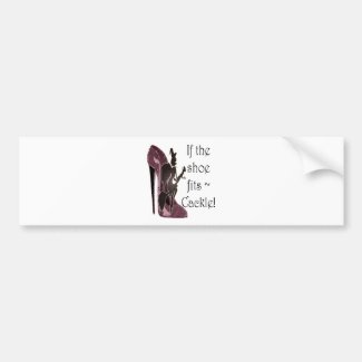 If the shoe fits ~ Cackle! Funny Sayings Gifts Bumper Sticker