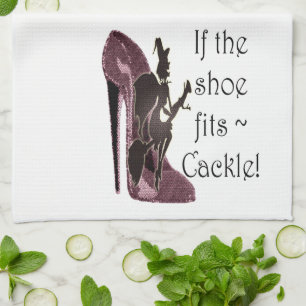 If the shoe fits ~ Cackle! Funny Sayings Gifts Tea Towel