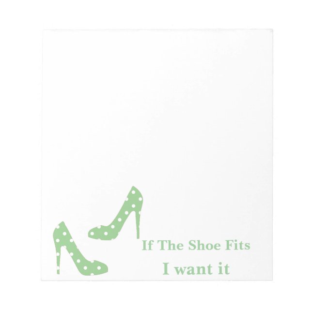 If the shoe fits I want it Notepad (Front)