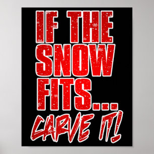 If The Snow Fits Carve It Poster