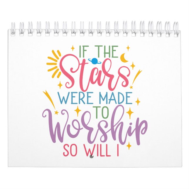 If The Stars Were Made To Worship So Will I Calendar (Cover)