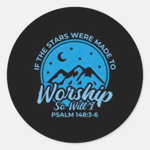If The Stars Were Made To Worship So Will I Psalm Classic Round Sticker
