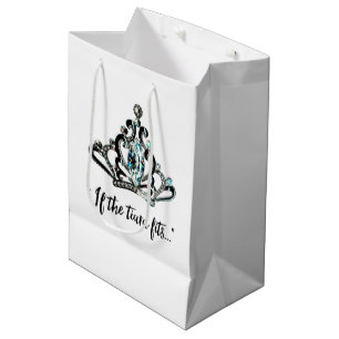 “If the Tiara fits...” Medium Gift Bag