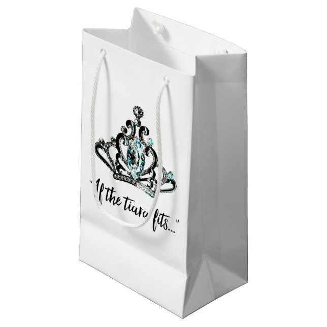 “If the Tiara fits...” Small Gift Bag (Front Angled)