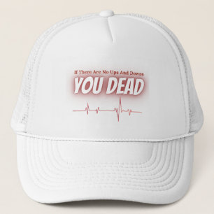 If There Are No Ups and Downs – ECG Life Quote Trucker Hat