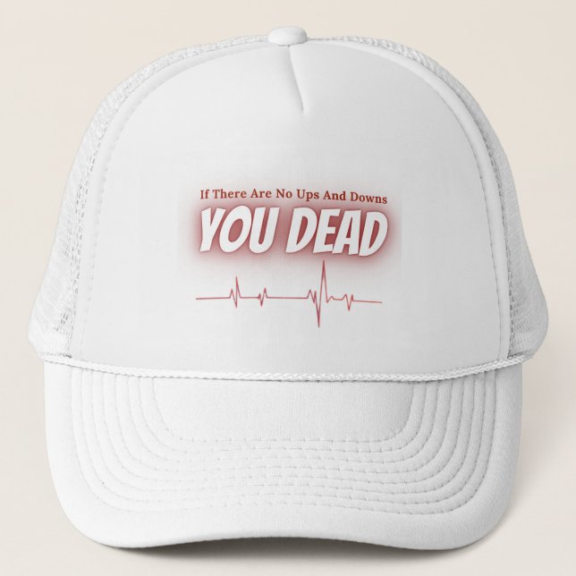 If There Are No Ups and Downs – ECG Life Quote Trucker Hat (Front)