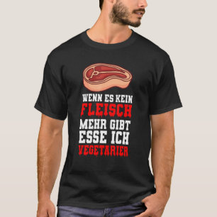If There Is No More Meat, I Eat Vegetarians T-Shirt