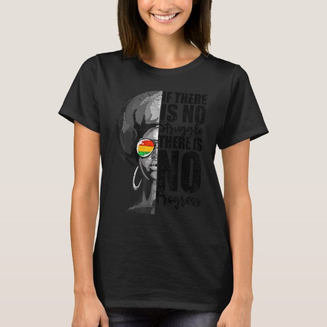If There Is No Struggle There Is No Progress 1 T-Shirt (Front)