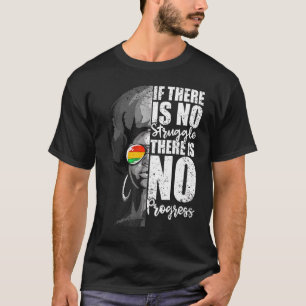 If There Is No Struggle There Is No Progress T-Shirt
