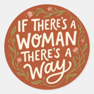 If There’s a Woman There’s a Way   Feminist Empowe Classic Round Sticker