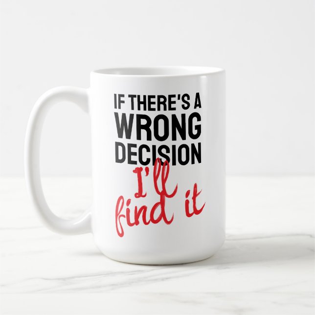 If there's a wrong decision I'll ind it Coffee Mug (Left)