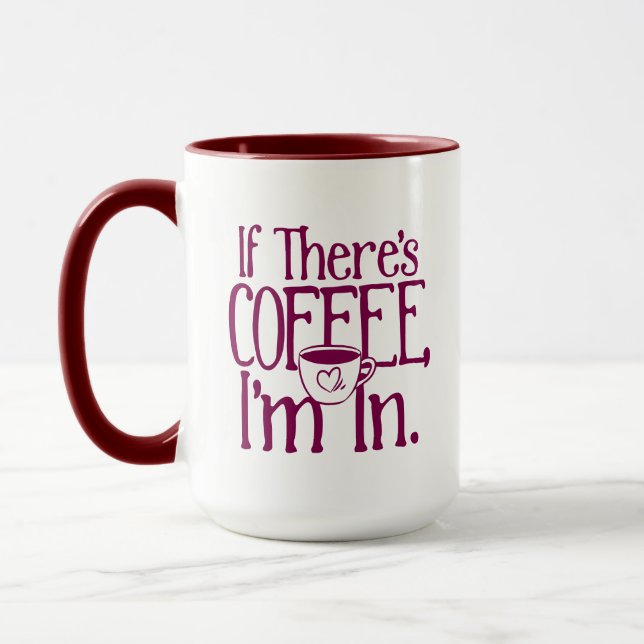 If there's coffee, I'm in mug (Left)