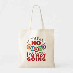 If There's No Bingo in Heaven I'm Not Going Tote Bag