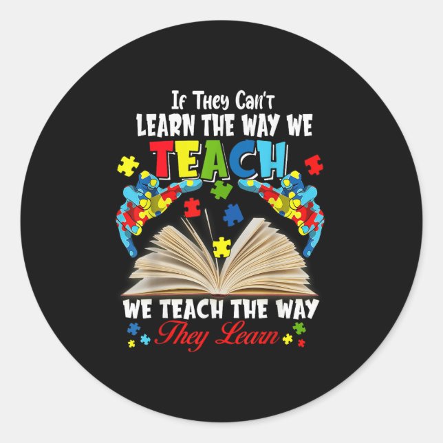 If They Can't Learn The Way We Teach  Classic Round Sticker (Front)