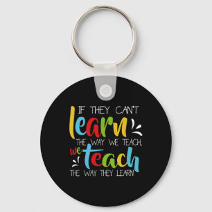 If They Can't Learn The Way We Teach Cute Special Key Ring