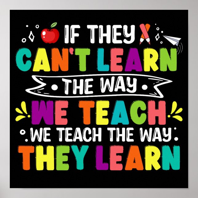 If They Can't Learn The Way We Teach Funny Teacher Poster (Front)