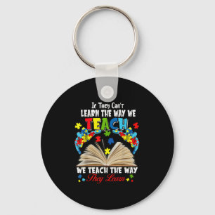If They Can't Learn The Way We Teach  Key Ring