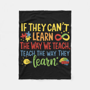 If They Can't Learn The Way We Teach Special Ed Te Fleece Blanket