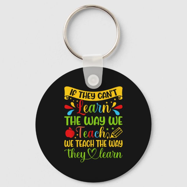 If They Can't Learn The Way We Teach Special Educa Key Ring (Front)