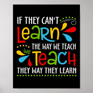 If They Can't Learn The Way We Teach Special Educa Poster