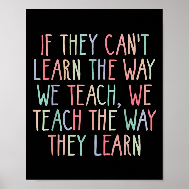 If They Can't Learn The Way We Teach Special Educa Poster (Front)