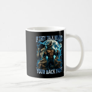 If They Talk Behind Your Back Fart Funny Cringe Al Coffee Mug