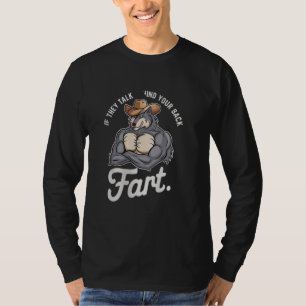 If They Talk Behind Your Back Fart funny memes abo T-Shirt