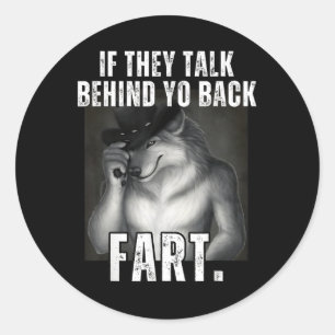 If They Talk Behind Your Back Fart Oddly Specific Classic Round Sticker
