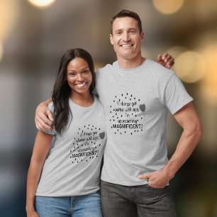 If things get better with age, I'm magnificent T-Shirt