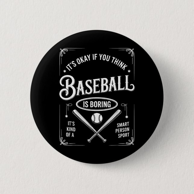 If Think Baseball is Boring Kind of Smart 6 Cm Round Badge (Front)