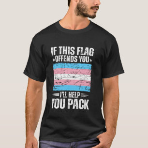 If This Flag Offends You I'll Help You Pack Transg T-Shirt