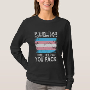 If This Flag Offends You I'll Help You Pack Transg T-Shirt