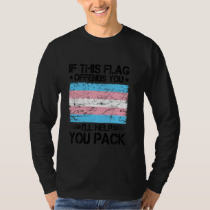 If This Flag Offends You I'll Help You Pack Transg T-Shirt