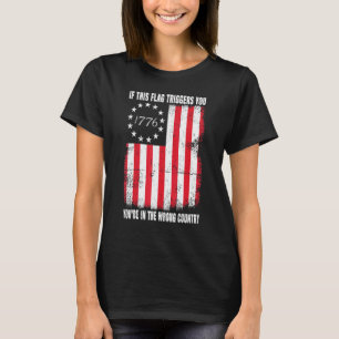 If This Flag Triggers You Youre In The Wrong Count T-Shirt
