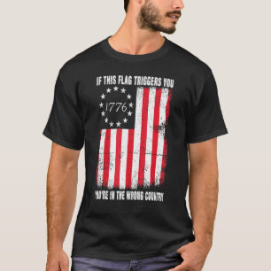 If This Flag Triggers You Youre In The Wrong Count T-Shirt