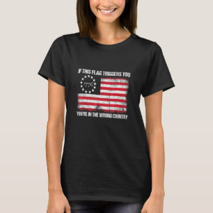 If This Flag Triggers You Youre In The Wrong Count T-Shirt