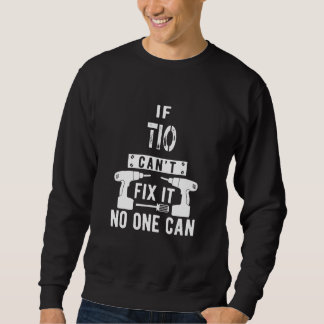 If Tio Can't Fix It No One Can Mexican Spanish Unc Sweatshirt