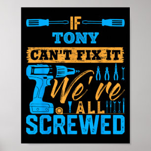 If Tony Can't Fix It We're All Screwed Name Tony  Poster