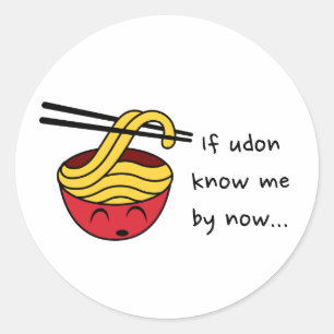 if udon know me by now... classic round sticker