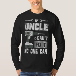 If Uncle Can't Fix It No One Can Handyman Father T-Shirt