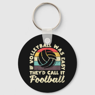 If Volleyball Was Easy They'd Call It Football Vba Key Ring