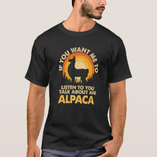 If Want Me Listen Talk About Animal Alpaca Premium T-Shirt