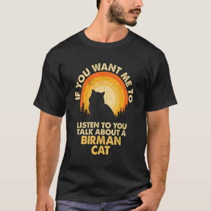 If Want Me Listen Talk About Birman Cat_1 T-Shirt