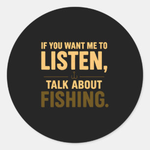 If want to listen talk about fishing performance classic round sticker