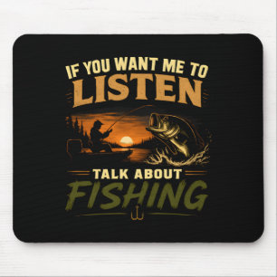If want to listen talk about fishing performance mouse mat