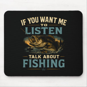 If want to listen talk about fishing performance mouse mat